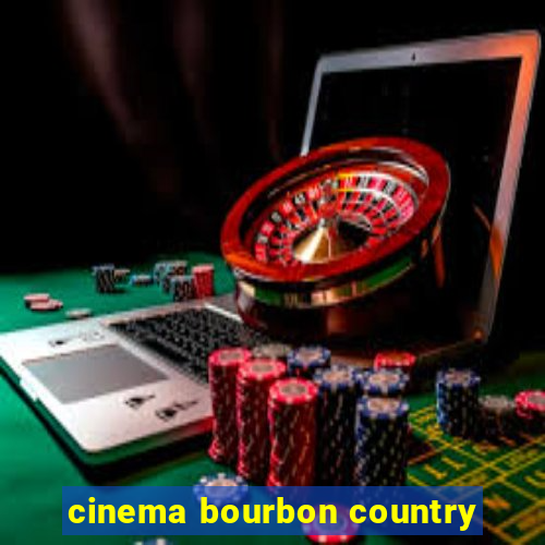 cinema bourbon country